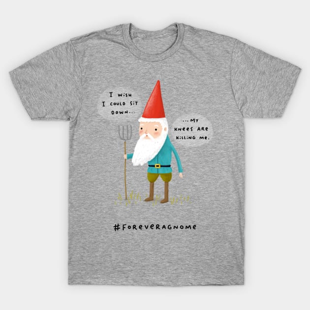 Forever a Gnome 1 T-Shirt by Sophie Corrigan